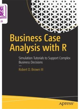 海外直订Business Case Analysis with R: Simulation Tutorials to Support Complex Business  利用R进行商业案例分析：支持复