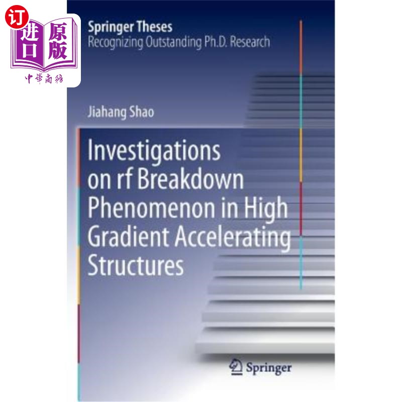 海外直订Investigations on RF Breakdown Phenomenon in High Gradient Accelerating Structur 高梯度加速结构中射频击穿现象的