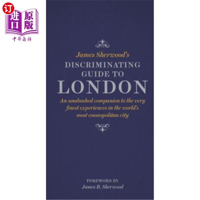 海外直订James Sherwood's Discriminating Guide to London 詹姆斯·舍伍德的《伦敦辨别指南