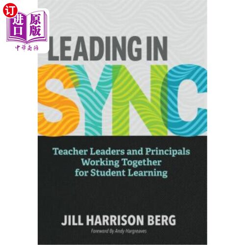 海外直订Leading in Sync: Teacher Leaders and Principals Working Together for Student Lea 同步领导：教师领导和校长为