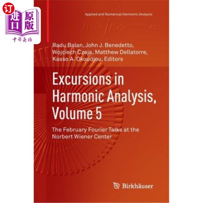 海外直订Excursions in Harmonic Analysis, Volume 5: The February Fourier Talks at the Nor 谐波分析的远足，第5卷:二月
