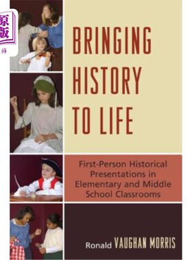 海外直订Bringing History to Life: First-Person Historical Presentations in Elementary an 将历史带入生活：中小学社会研究