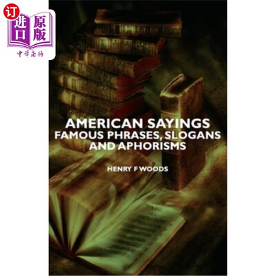 海外直订American Sayings - Famous Phrases, Slogans and Aphorisms 美国谚语-著名的短语，口号和格言