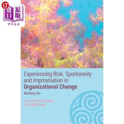 海外直订Experiencing Spontaneity, Risk & Improvisation in Organizational Life: Working L 在组织生活中经历自发性、风