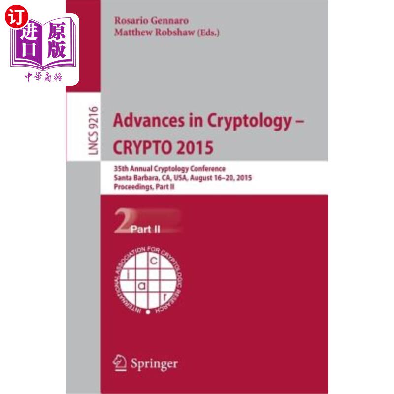 海外直订Advances in Cryptology -- Crypto 2015: 35th Annual Cryptology Conference, Santa  密码学进展——2015年密码学