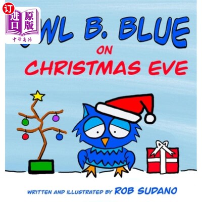 海外直订Owl B. Blue on Christmas Eve: A children's book about a little owl WHOOO has to  圣诞夜的蓝色猫头鹰：一本关