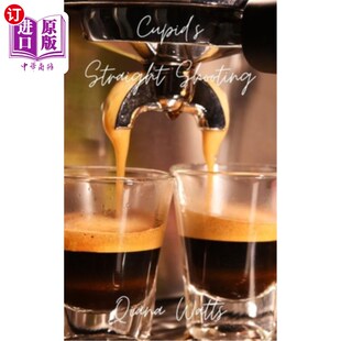 海外直订Cupid's Straight Shooting: Book Eleven: A Cupid Sonya Love Amoretti 丘比特的直射:第十一册:丘比特索尼娅爱