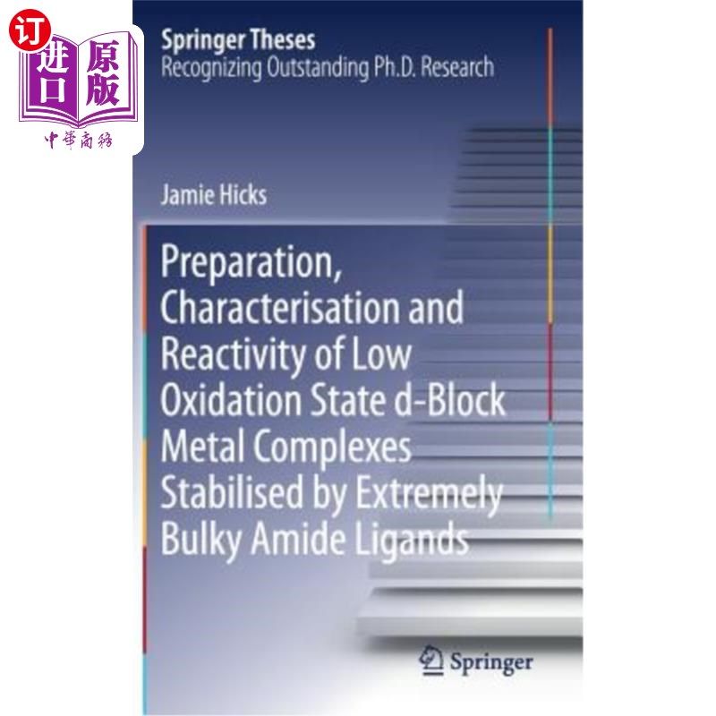 海外直订Preparation, Characterisation and Reactivity of Low Oxidation State D-Block Meta 大体积酰胺配体稳定的低氧化