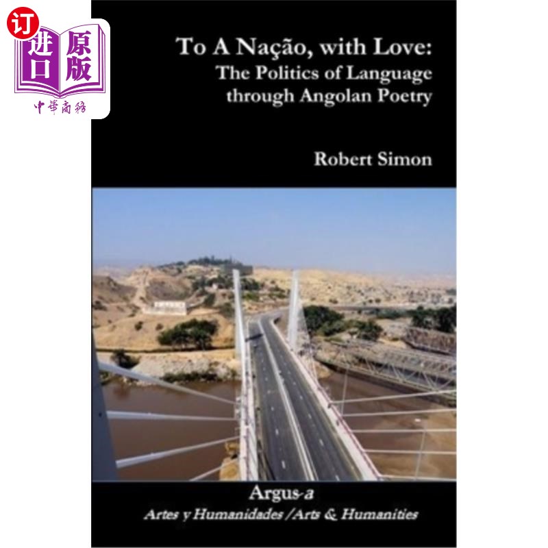 海外直订To A Na??o, with Love: The Politics of Language through Angolan Poetry 阿娜??o,《爱:通过安哥拉诗歌的语言政