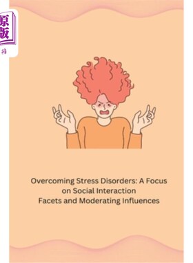 海外直订医药图书Overcoming Stress Disorders: A Focus on Social Interaction Facets and Moderating 克服压力障碍：关注