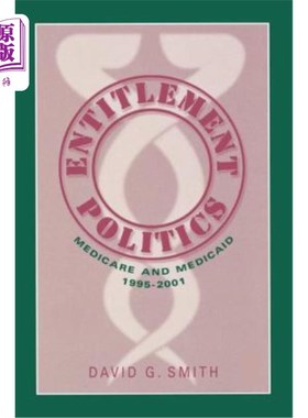 海外直订Entitlement Politics: Medicare and Medicaid 1995-2001 权利政治:1995-2001年的医疗保险和医疗补助