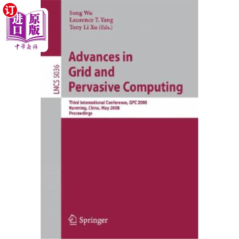 海外直订Advances in Grid and Pervasive Computing: Third International Conference, Gpc 20 网格与普适计算的进展:第三