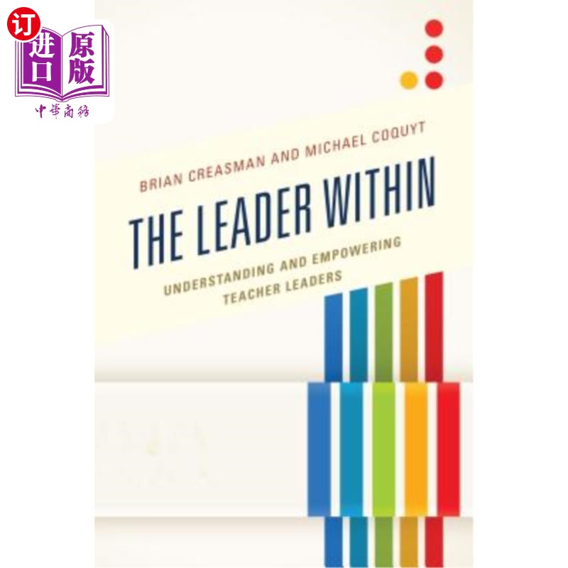 海外直订The Leader Within: Understanding and Empowering Teacher Leaders 内部领导者：理解和授权教师领导者