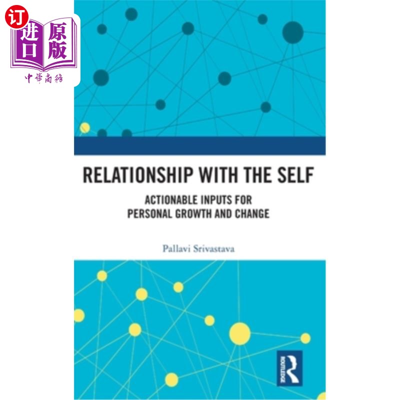 海外直订Relationship with the Self: Actionable Inputs for Personal Growth and Change 与自我的关系：个人成长和改变的