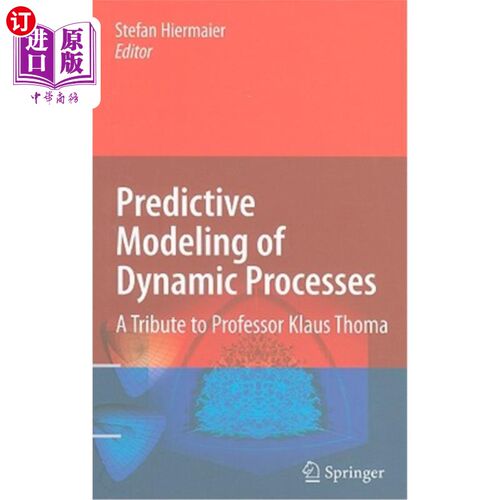 海外直订Predictive Modeling of Dynamic Processes: A Tribute to Professor Klaus Thoma 动态过程的预测建模：向克劳斯·