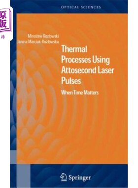 海外直订Thermal Processes Using Attosecond Laser Pulses: When Time Matters 使用阿秒激光脉冲的热处理：时间重要时