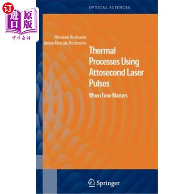 海外直订Thermal Processes Using Attosecond Laser Pulses: When Time Matters 使用阿秒激光脉冲的热处理：时间重要时
