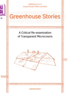 海外直订Greenhouse Stories: A Critical Re-Examination of Transparent Microcosms 温室故事：对透明微观世界的批判性重