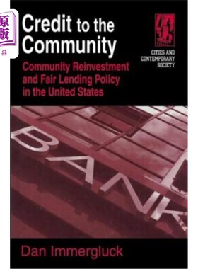 海外直订Credit to the Community: Community Reinvestment and Fair Lending Policy in the U 社区信用：美国的社区再投资