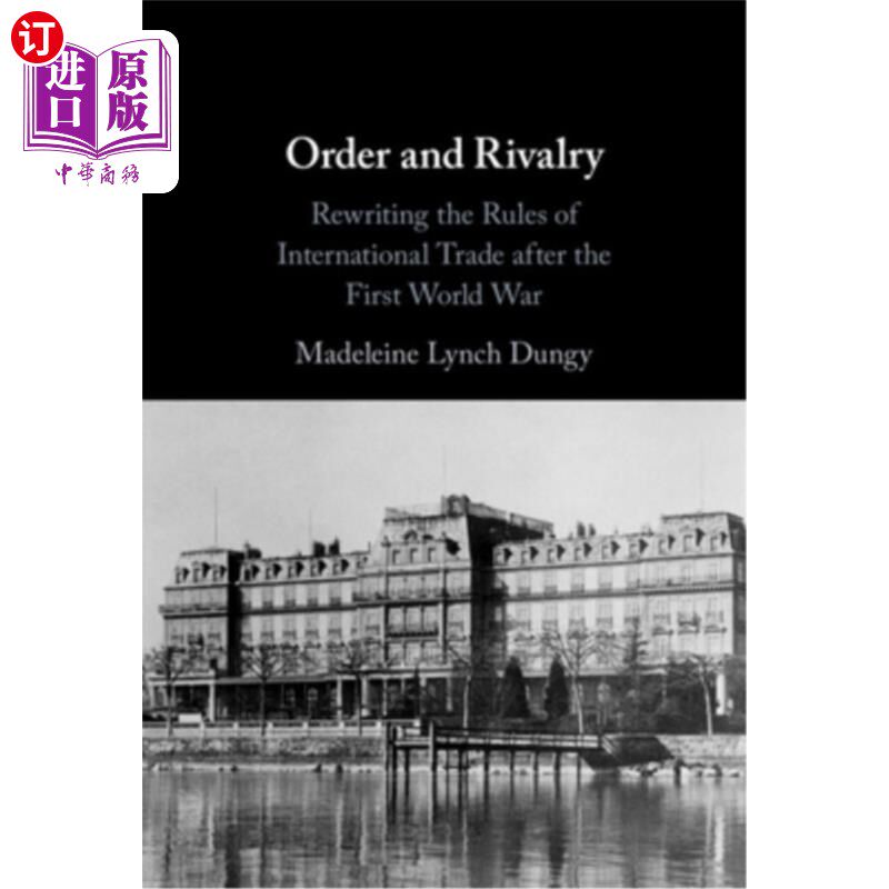 海外直订Order and Rivalry: Rewriting the Rules of International Trade After the First Wo 秩序与竞争:一战后国际贸易