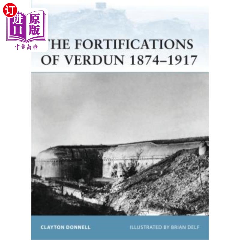 海外直订The Fortifications of Verdun 1874-1917 凡尔登防御工事1874-1917