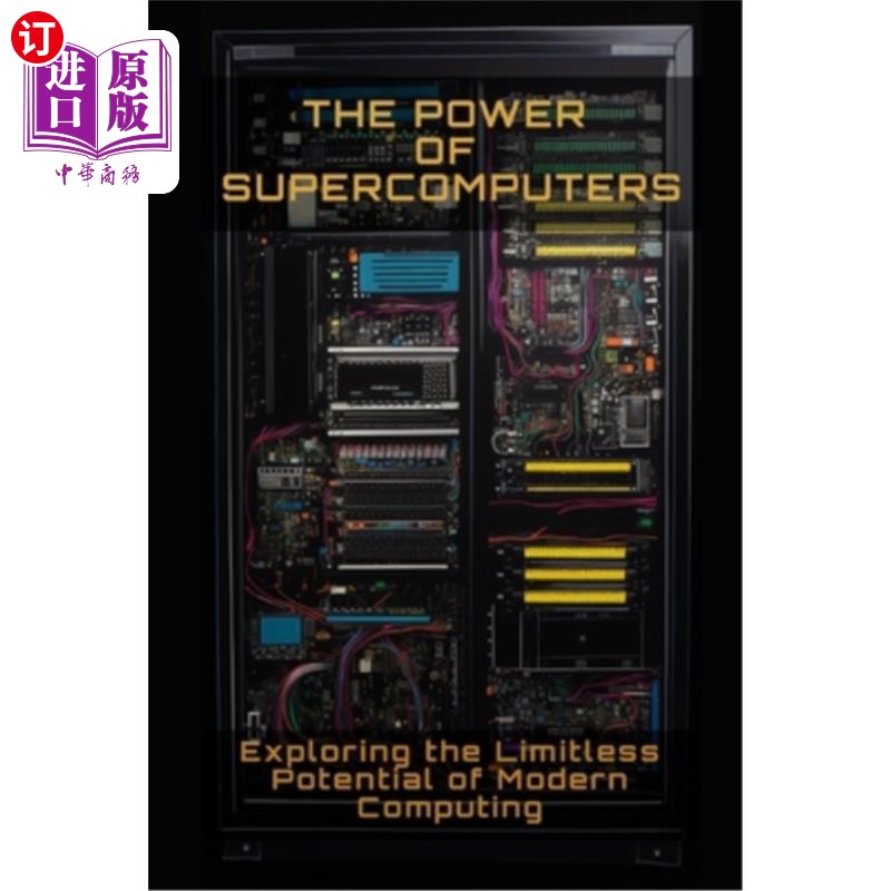海外直订The Power of Supercomputers: Exploring the limitless potential of modern computi 超级计算机的力量:探索现代