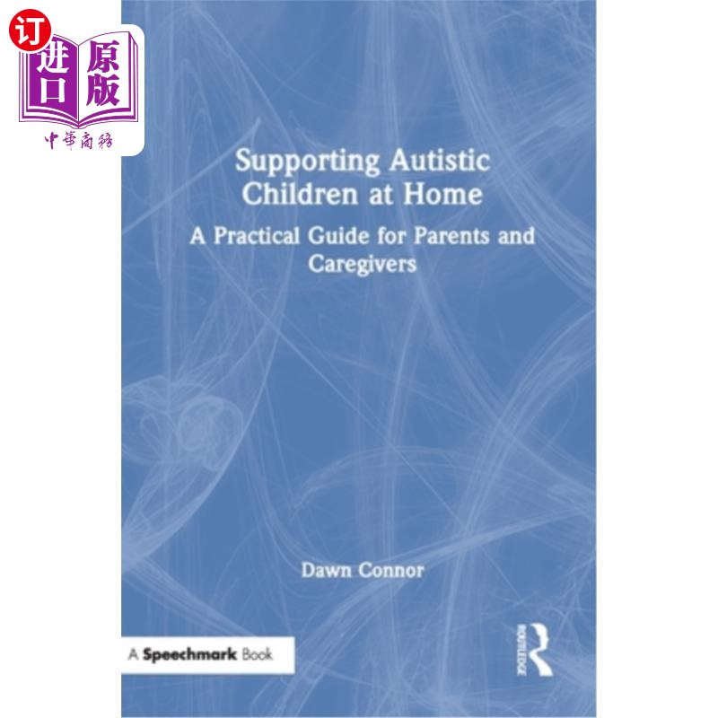 海外直订Supporting Autistic Children at Home: A Practical Guide for Parents and Caregive 在家支持自闭症儿童:给父母