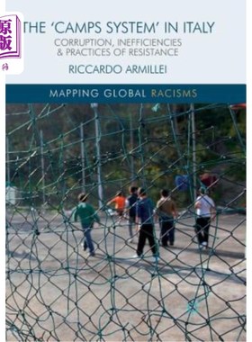 海外直订The 'Camps System' in Italy: Corruption, Inefficiencies and Practices of Resista 意大利的“集中营系统”:腐