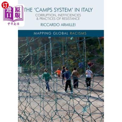 海外直订The 'Camps System' in Italy: Corruption, Inefficiencies and Practices of Resista 意大利的“集中营系统”:腐