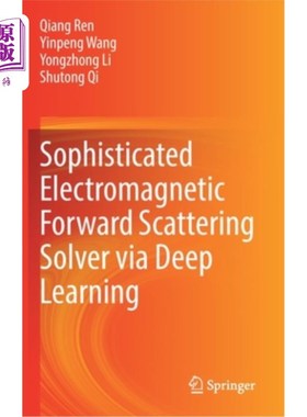 海外直订Sophisticated Electromagnetic Forward Scattering Solver Via Deep Learning 基于深度学习的复杂电磁前向散射求解器