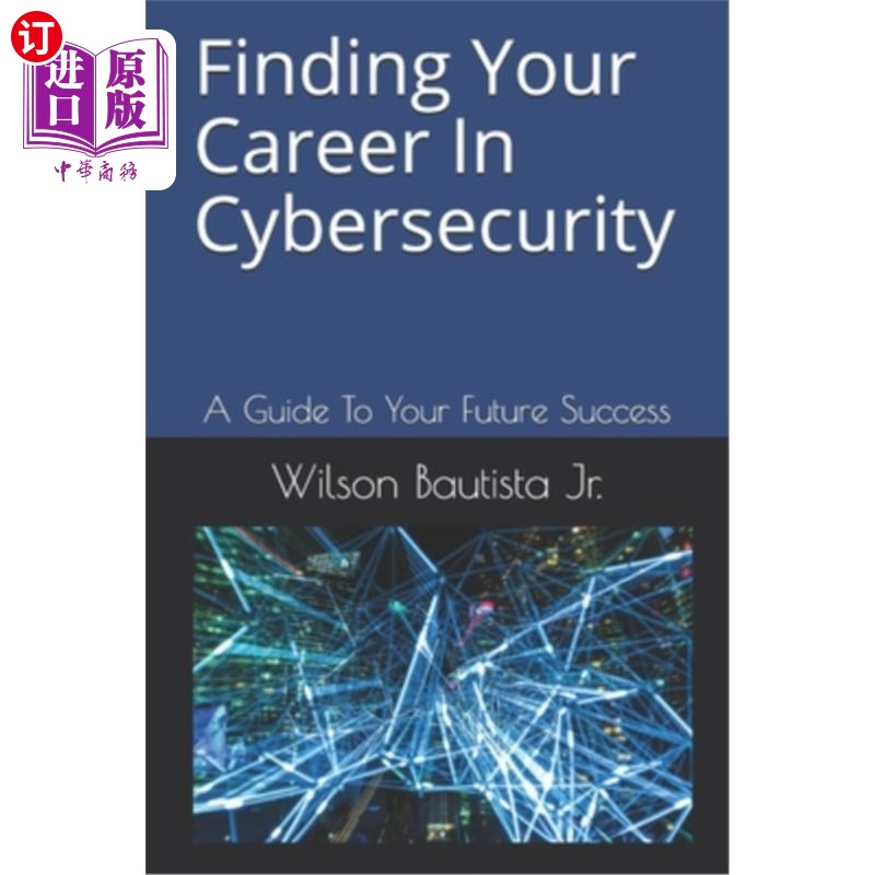 海外直订Finding Your Career In Cybersecurity: A Guide To Your Future Success 在安全中找到你的职业:你未来成功的 书籍/杂志/报纸 原版其它 原图主图