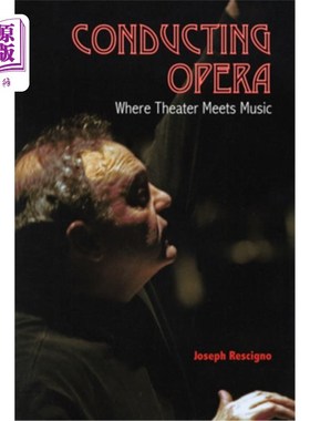海外直订Conducting Opera: Where Theater Meets Music 指挥歌剧:戏剧与音乐相遇的地方