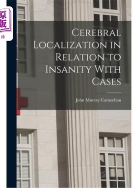 海外直订Cerebral Localization in Relation to Insanity With Cases 脑定位与精神错乱病例的关系