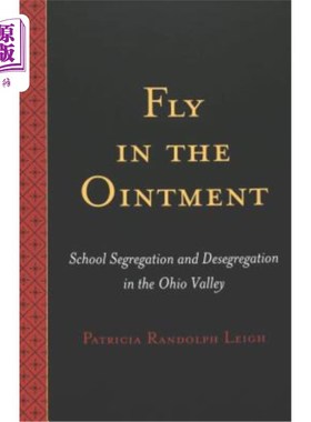 海外直订Fly in the Ointment: School Segregation and Desegregation in the Ohio Valley 美中不足;美中不足俄亥俄河谷的