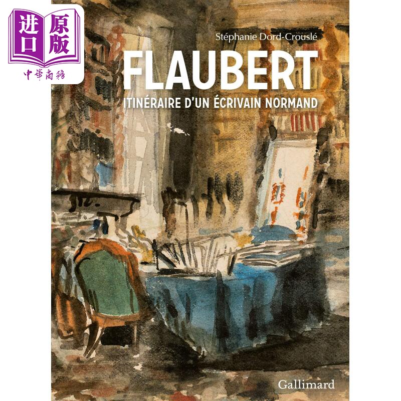 现货 发现之旅 福楼拜 法文原版 Flaubert itineraire dun ecrivain normand Stephanie Dord Crousle【中商原版】