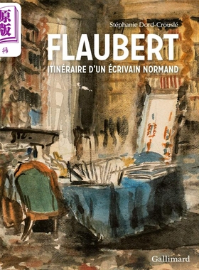 现货 发现之旅 福楼拜 法文原版 Flaubert itineraire dun ecrivain normand Stephanie Dord Crousle【中商原版】