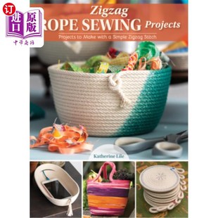 海外直订Zigzag Rope Sewing Projects: 16 Home Accessories to Make with a Simple Stitch 之字形绳索缝纫项目:16个家庭配