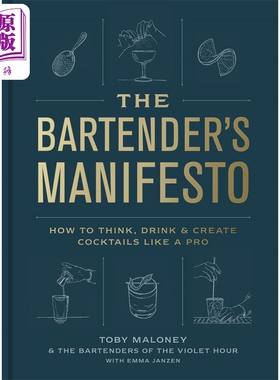 现货 调酒师宣言 如何像专业人士一样思考 饮用和调制鸡尾酒 The Bartenders Manifesto 英文原版 Toby Maloney【中商原版】