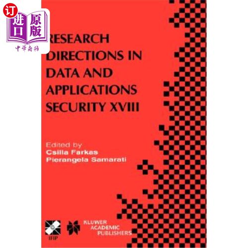海外直订Research Directions in Data and Applications Security XVIII: Ifip Tc11 / Wg11.3  数据与应用安全第十八届年会(I