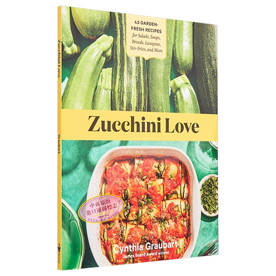 现货 西葫芦之爱 43种新鲜的沙拉 汤 面包 千层面 炒菜食谱 英文原版 Cynthia Graubart Zucchini【中商原版】