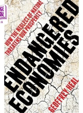 海外直订Endangered Economies: How the Neglect of Nature Threatens Our Prosperity 濒危经济:对自然的忽视如何威胁我们