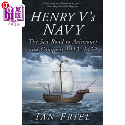海外直订Henry V's Navy: The Sea-Road to Agincourt and Conquest 1413-1422 亨利五世的海军:通往阿金库尔的海路和1413-14