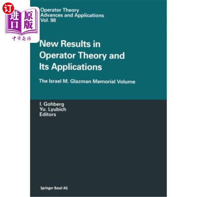 海外直订New Results in Operator Theory and Its Applications: The Israel M. Glazman Memor 算子理论及其应用的新结果：