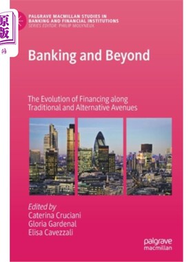 海外直订Banking and Beyond: The Evolution of Financing Along Traditional and Alternative 银行及其外:传统和替代融资