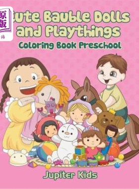 海外直订Cute Bauble Dolls and Playthings: Coloring Book Preschool 可爱的玩具娃娃和玩具：彩色书幼儿园