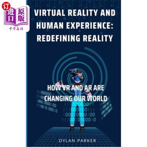 海外直订Virtual Reality and Human Experience: Redefining Reality: How VR and AR are Chan 虚拟现实与人类体验：重新定