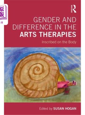 海外直订医药图书Gender and Difference in the Arts Therapies: Inscribed on the Body 艺术疗法的性别与差异:刻在身体上