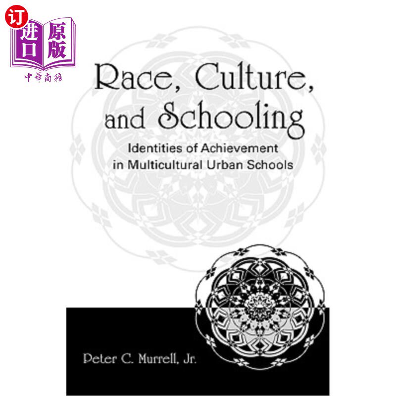 海外直订Race, Culture, and Schooling: Identities of Achievement in Multicultural Urban S 种族、文化和学校教育:多元