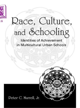海外直订Race, Culture, and Schooling: Identities of Achievement in Multicultural Urban S 种族、文化和学校教育:多元