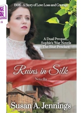 海外直订Ruins in Silk: A dual prequel to Sophies War Novels & The Blue Pendant 丝绸废墟:苏菲战争小说和蓝色吊坠的双